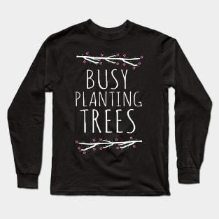 busy plantins trees #3 Long Sleeve T-Shirt